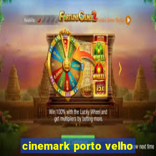 cinemark porto velho